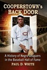Cooperstown's Back Door - Paul D. White - 9781476693545