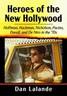 Heroes of the New Hollywood - Dan Lalande - 9781476693552
