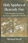 Holy Sparkes of Heavenly Fire - Michael Reed - 9781476693859