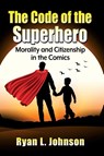 The Code of the Superhero - Ryan L Johnson - 9781476694597