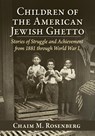 Children of the American Jewish Ghetto - Chaim M. Rosenberg - 9781476695471