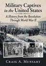 Military Captives in the United States - Craig A Munsart - 9781476695501