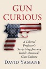 Gun Curious - David Yamane - 9781476695877