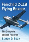 Fairchild C-119 Flying Boxcar - Simon D Beck - 9781476696072