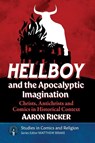 Hellboy and the Apocalyptic Imagination - Aaron Ricker - 9781476696355