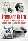 Fernando Di Leo: Master of Italian Film Noir - Roberto Curti - 9781476696409