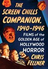The Screen Chills Companion, 1940-1946 - Chris Fellner - 9781476696454