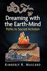 Dreaming with the Earth-Mind - Kimberly R Mascaro - 9781476696553