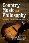Country Music and Philosophy - Joshua Heter ; Brett Coppenger - 9781476696751