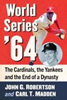 World Series '64 - John G Robertson ; Carl T Madden - 9781476696782