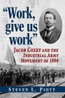Work, Give Us Work - Steven L Piott - 9781476697031
