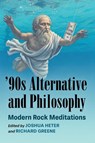 '90s Alternative and Philosophy - Joshua Heter ; Richard Greene - 9781476697239