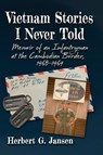 Vietnam Stories I Never Told - Herbert G Jansen - 9781476697611