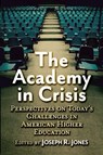 The Academy in Crisis - Joseph R Jones - 9781476697703