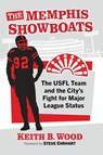 The Memphis Showboats - Keith B Wood - 9781476697888