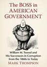 The Boss in American Government - Mark Thompson - 9781476698533