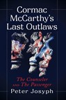 Cormac McCarthy's Last Outlaws - Peter Josyph - 9781476698717