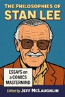 The Philosophies of Stan Lee - Jeff McLaughlin - 9781476698847