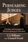 Persuading Judges - C J Williams ; Leonard T Strand - 9781476699806