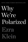 Why We're Polarized - Ezra Klein - 9781476700328