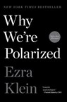 Why We're Polarized - Ezra Klein - 9781476700397