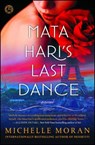 Mata Hari's Last Dance - Michelle Moran - 9781476716381