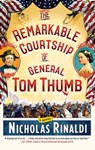 The Remarkable Courtship of General Tom Thumb - Nicholas Rinaldi - 9781476727349