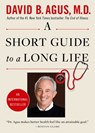 A Short Guide to a Long Life - David B. Agus, M.D. - 9781476730967