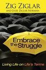 Embrace the Struggle - Zig Ziglar ; Julie Ziglar Norman - 9781476739038