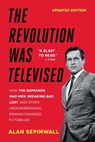 The Revolution Was Televised - Alan Sepinwall - 9781476739687