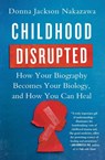 Childhood Disrupted - Donna Jackson Nakazawa - 9781476748368