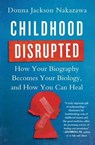 Childhood Disrupted - Donna Jackson Nakazawa - 9781476748375