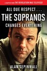 All Due Respect . . . The Sopranos Changes Everything - Alan Sepinwall - 9781476761503