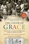 The Color of Grace: How One Woman's Brokenness Brought Healing and Hope to Child Survivors of War - Bethany Haley Williams - 9781476773834