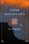 Other People's Love - Ye Zhaoyan - 9781476774992