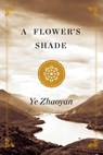 A Flower's Shade - Ye Zhaoyan - 9781476775005