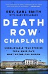 Death Row Chaplain: Unbelievable True Stories from America's Most Notorious Prison - Earl Smith - 9781476777788