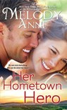 Her Hometown Hero - Melody Anne - 9781476778587