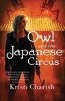 Owl and the Japanese Circus - Kristi Charish - 9781476778679