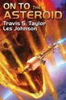 ON TO THE ASTEROID - Travis S. Taylor - 9781476781525