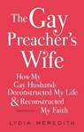 The Gay Preacher's Wife - Lydia Meredith - 9781476788937