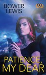 Patience, My Dear - Bower Lewis - 9781476793436