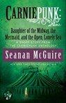 Carniepunk: Daughter of the Midway, the Mermaid, and the Open, Lonely Sea - Seanan McGuire - 9781476793542
