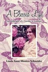A Blessed Life - SCHNEIDER,  Linda Anne Monica - 9781477237052
