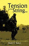 Tension on the String... - Assistant Professor of History Mark R Baker - 9781477268292