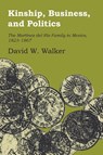 Kinship, Business, and Politics - David W. Walker - 9781477306499