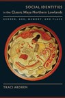 Social Identities in the Classic Maya Northern Lowlands - ARDREN,  Traci - 9781477311325