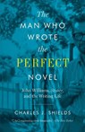 The Man Who Wrote the Perfect Novel - Charles J. Shields - 9781477320105