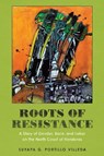 Roots of Resistance - Suyapa G. Portillo Villeda - 9781477322185