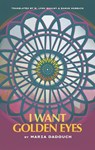 I Want Golden Eyes - Maria Dadouch - 9781477323359